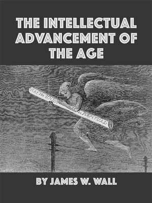 cover image of The Intellectual Advancement of the Age, and Its Demands on Every Citizen